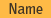 Name